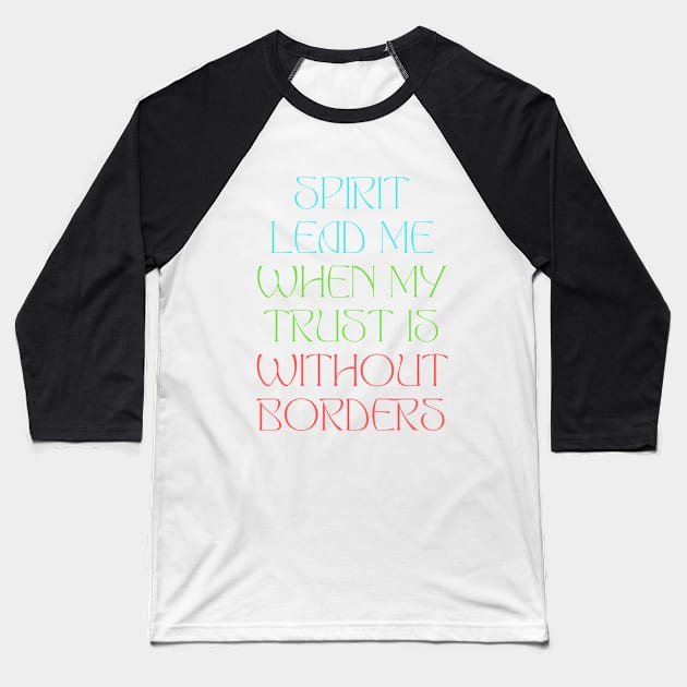 Spirit Lead Me When My Trust Is Without Borders Baseball T-Shirt by Prayingwarrior